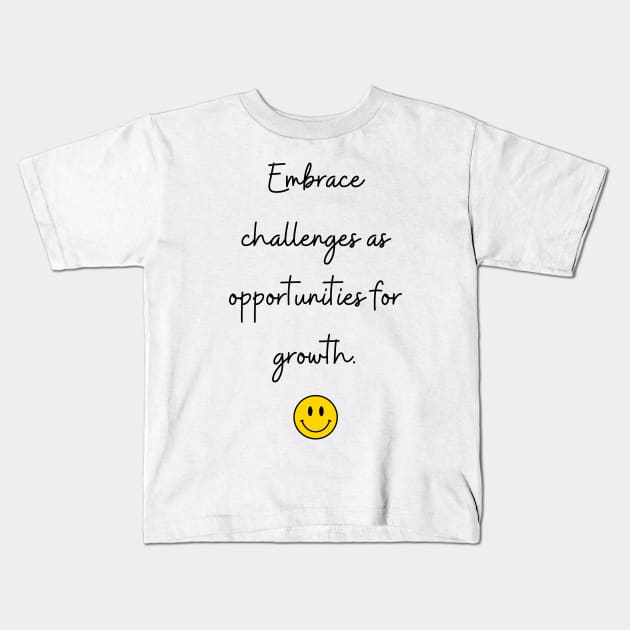 Embrace challenges as opportunities for growth. Kids T-Shirt by FoolDesign